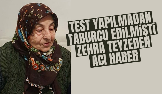Test yapılmadan taburcu edilmişti, acı haberi geldi