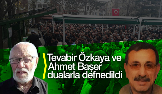 Tevabir Özkaya ve Ahmet Başer Defnedildi