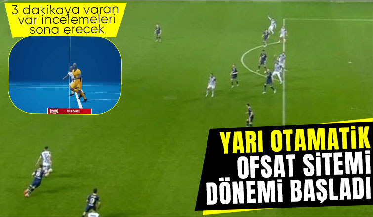 TFF duyurdu: Yarı Otomatik Ofsayt Sistemi Süper Lig'de