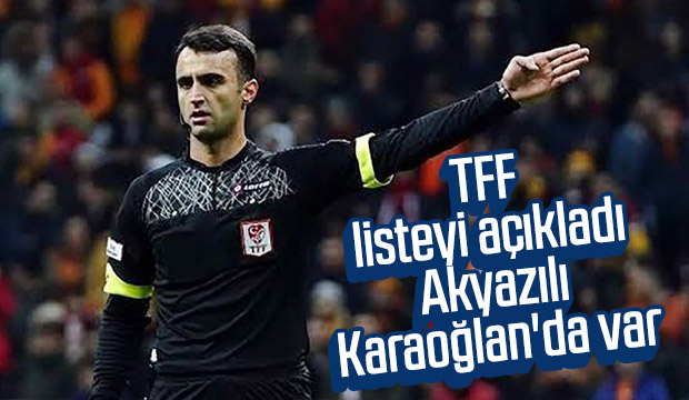 TFF, listeyi açıkladı Akyazılı Atilla Karaoğlan'da var