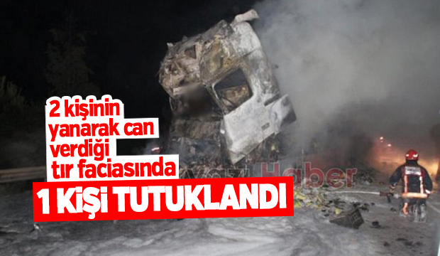 Tır Faciasında 1 Kişi Tutuklandı