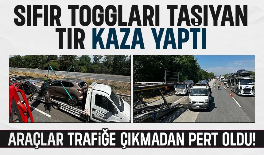 Tır Kazası: 4 Togg  cip hasar gördü