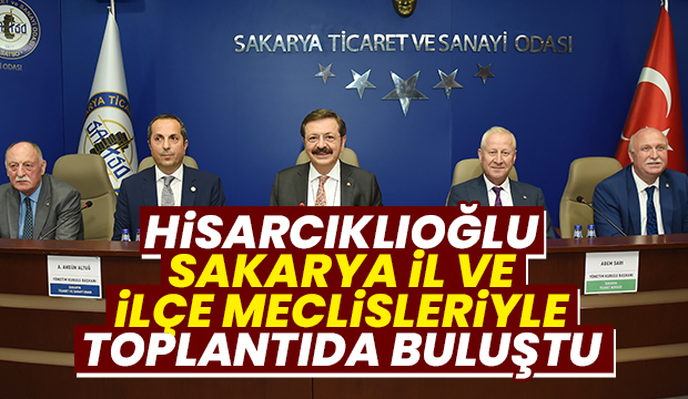 TOBB Başkanı Hisarcıklıoğlu Sakarya'da