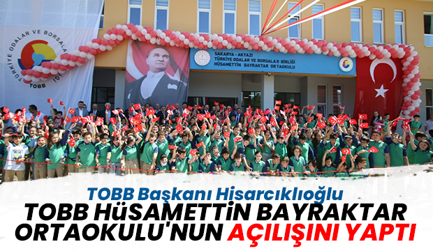 TOBB Hüsamettin Bayraktar Ortaokulu'nun açılışı yapıldı