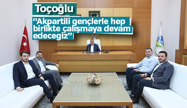 Toçoğlu Akpartili Gençlerle Hep Birlikte Çalışmaya Devam Edeceğiz
