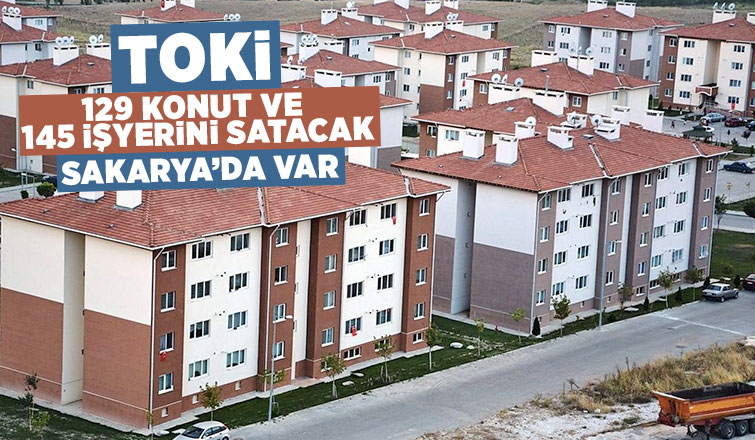  TOKİ, 129 konut ve 145 iş yerini satıyor