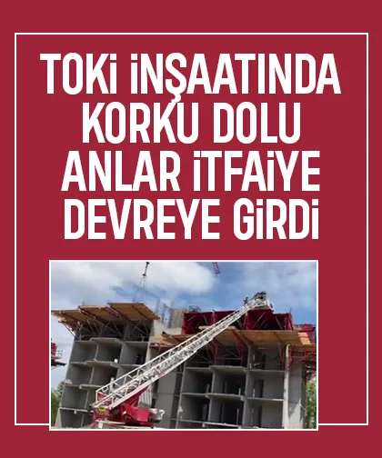 TOKİ inşaatında korku dolu anlar