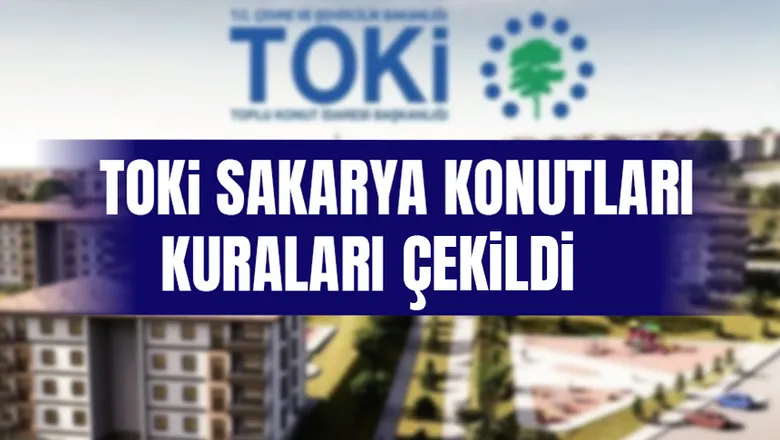 TOKİ Sakarya'da 6 bin 633 hak sahibi kura ile belirlendi