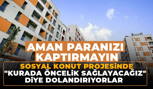 TOKİ’den sosyal konut projesinde dolandırıcılık uyarısı