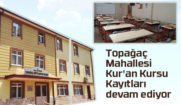 Topağaç Mahallesi Kur'an Kursu kayıtları sürüyor