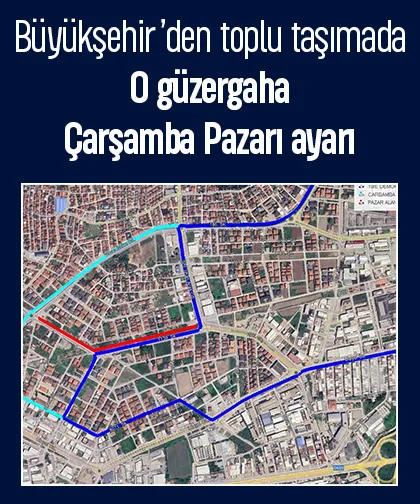Toplu taşımada o güzergaha Çarşamba Pazarı ayarı
