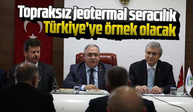 Topraksız jeotermal seracılık Türkiyeye örnek olacak