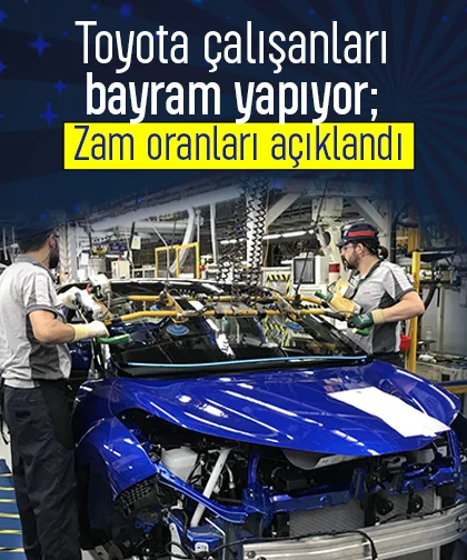 Toyota çalışanları bayram yapıyor; Zam oranları açıklandı