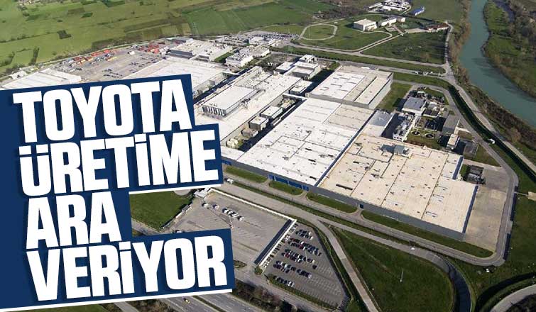 Toyota üretime ara veriyor