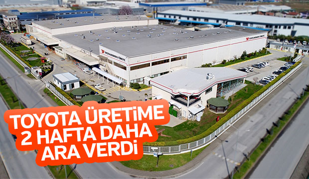 Toyota üretime verilen arayı 2 hafta daha uzattı