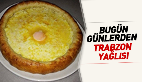 Trabzon Yağlısı ve Pide Çeşitleri Adresinize geliyor
