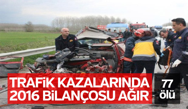 Trafikte 2016 bilançosu ağır 77 ölü