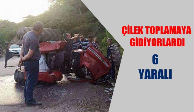 Traktör Devrildi 6 Yaralı