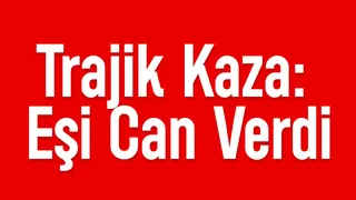 Traktör kazası; Eşi hayatını kaybetti