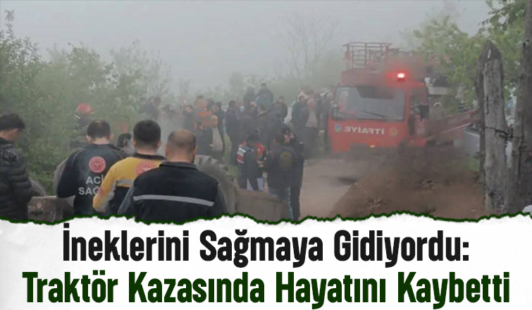 Traktör kazasında kadın sürücü öldü