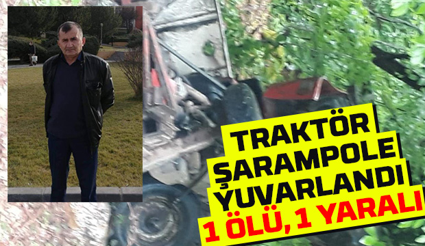 Traktör şarampole yuvarlandı: 1 ölü, 1 yaralı