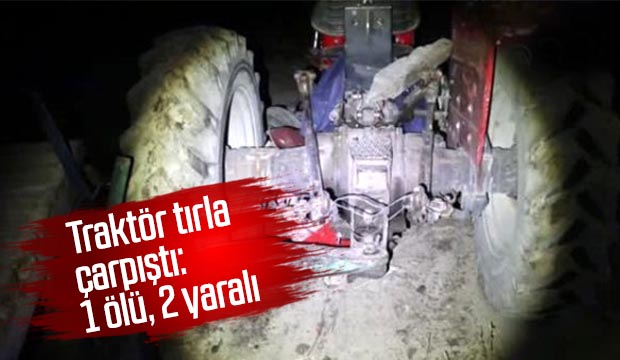 Traktör tırla çarpıştı