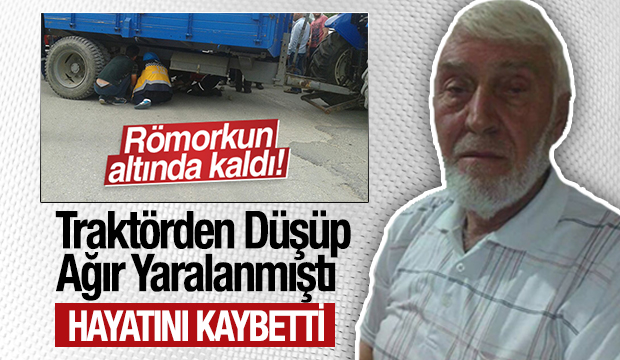 Traktörden Düşüp Ağır Yaralanan Yaşar Hancıoğlu Hayatını Kaybetti