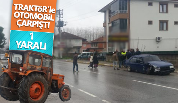 Traktörle otomobil çarpıştı 1 yaralı