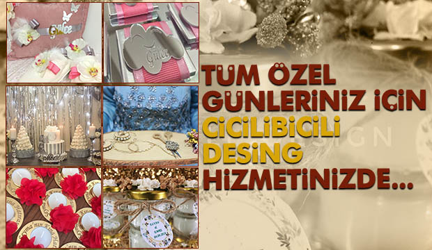 Tüm Özel Anlarınız için Cicilibicili Desing Hizmetinizde