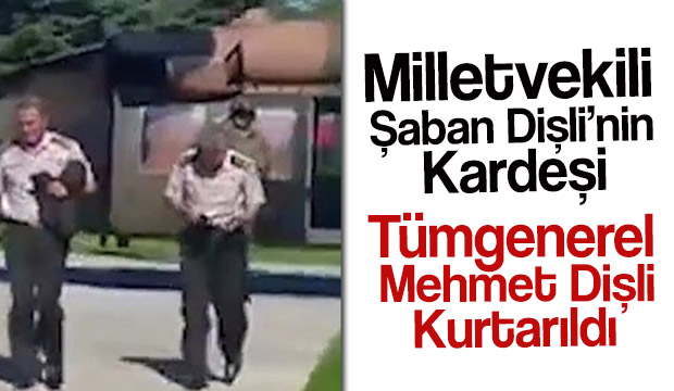 Tümgeneral Mehmet Dişli rehin alınmıştı