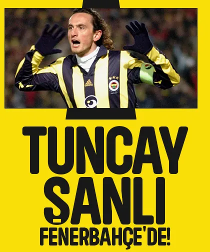 Tuncay Şanlı Fenerbahçe'ye geri döndü