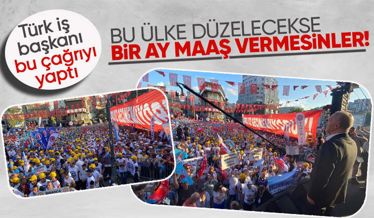 Türk İş Başkanı ndan ilginç çıkış  Maaş vermesinler