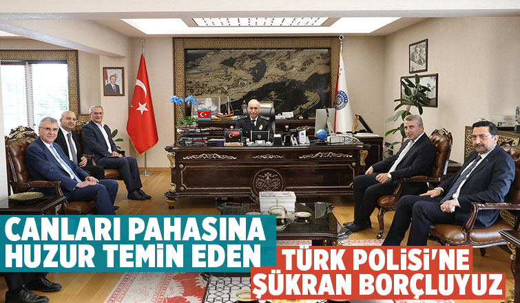 Türk Polisi'ne şükran borçluyuz