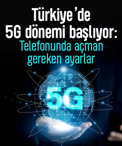 Türkiye 1 Nisan'da 5G teknolojisine geçiyor: İşte telefonlarda yapılması gereken ayarlar
