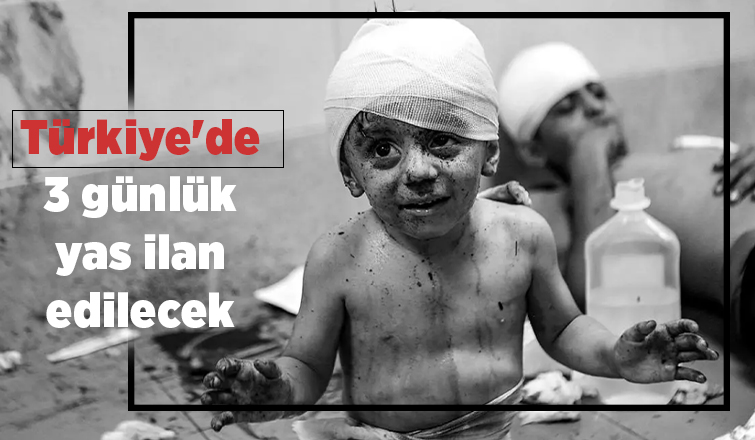 Türkiye'de 3 günlük yas ilan ediliyor