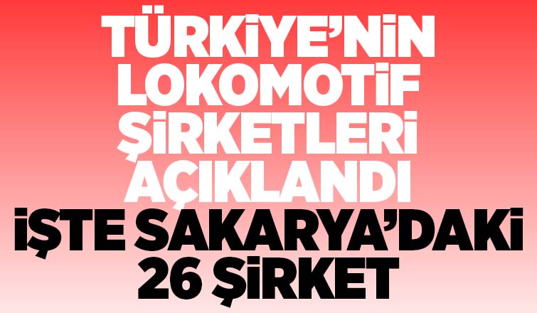 Türkiye'nin İlk 1000 İhracatçı firması arasında 26 Sakaryalı