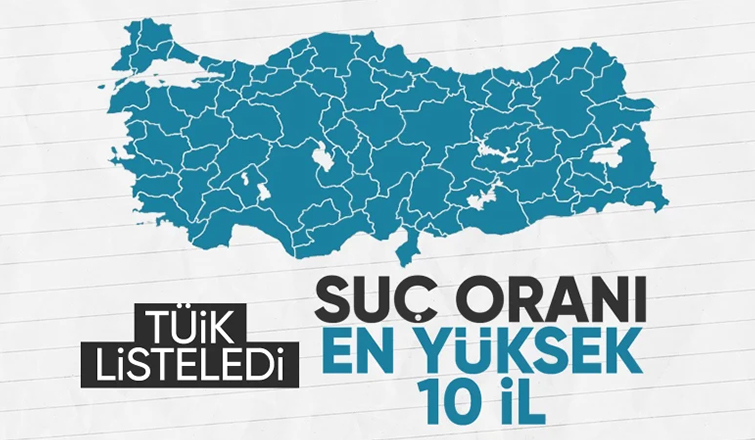 Türkiye'nin suç oranı yüksek illeri belli oldu