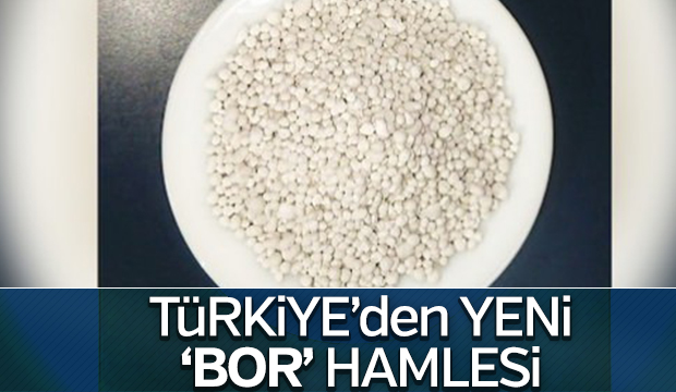 TÜRKİYEDEN YENİ BOR HAMLESİ