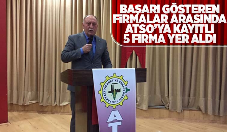 Türkiye’nin İlk 500 ve İkinci 500 listesine girme başarısı gösteren firmalar arasında ATSO’ya kayıtlı 5 firma yer aldı.