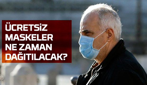 Ücretsiz maskeler ne zaman dağıtılacak