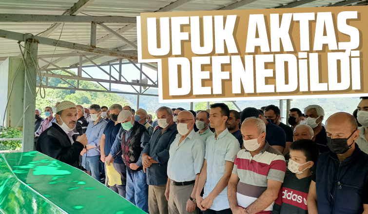 Ufuk Aktaş defnedildi
