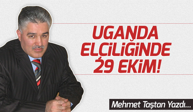 UGANDA ELÇİLİĞİNDE 29 EKİM