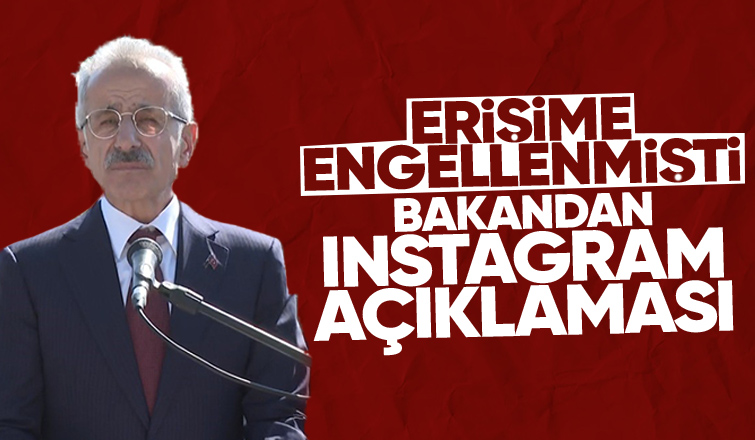 Ulaştırma Bakanı'ndan Instagram açıklaması