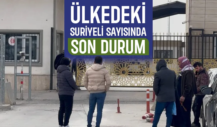 Ülkedeki Suriyeli sayısını açıkladı; İşte son durum