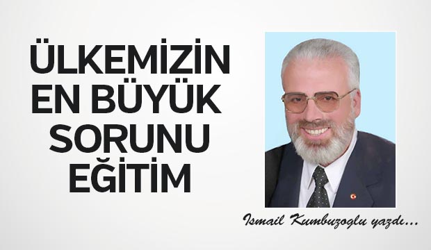 ÜLKEMİZİN EN BÜYÜK SORUNU EĞİTİM