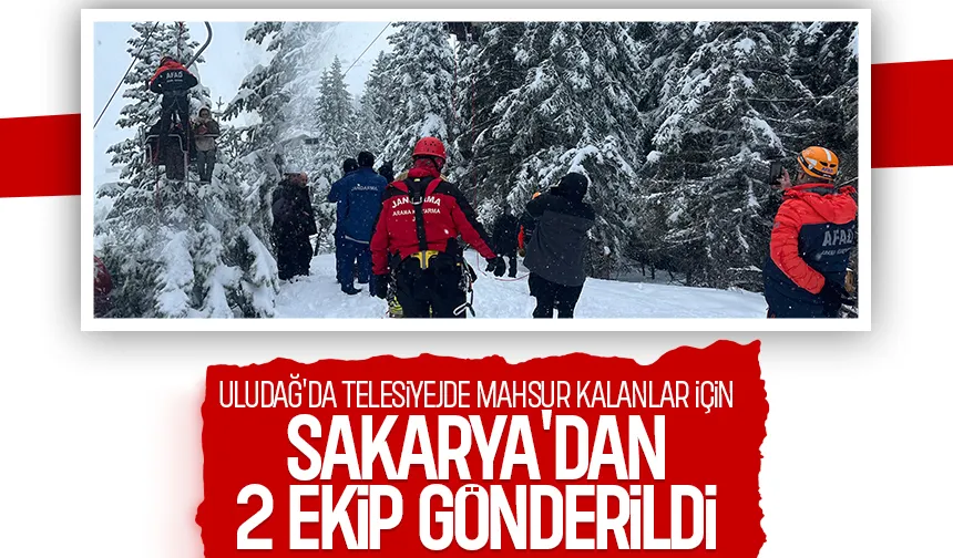 Uludağ'da telesiyejde mahsur kalanlar için Sakarya'dan ekip gönderildi