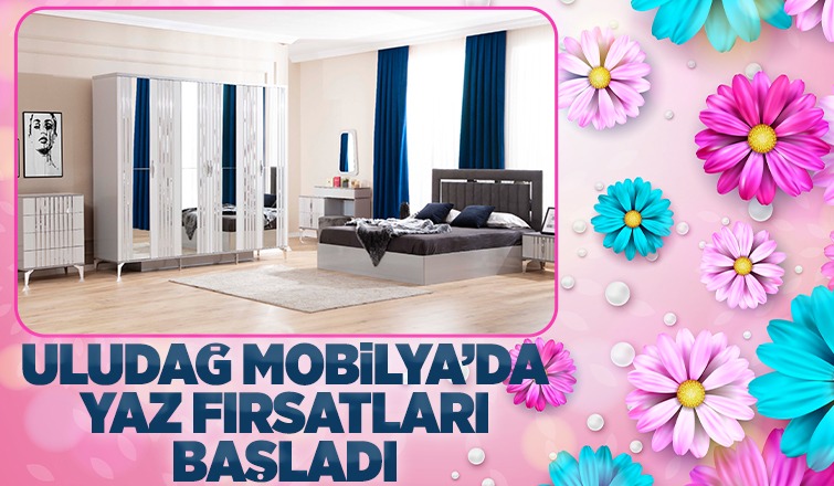Uludağ Mobilya'da Yaz Fırsatları Başladı
