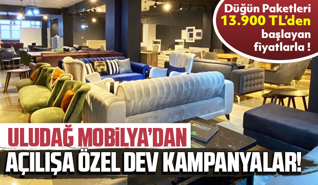 Uludağ Mobilyadan Açılışa Özel Benzersiz Kampanyalar