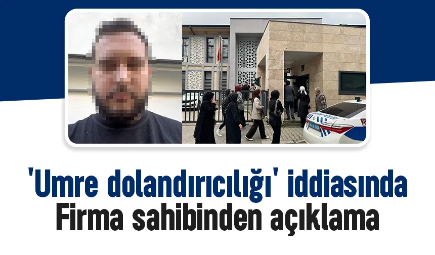Umre dolandırıcılığı iddasında firma sahibi konuştu