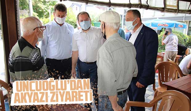 Uncuoğlu'ndan Akyazı ziyareti